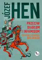 Powieści - WYDAWNICTWO MG Przeciw diabłom i infamisom - Józef Hen - miniaturka - grafika 1