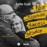 Audiobooki - biografie - Nie zawsze świeci słońce… Lidia Czyż - miniaturka - grafika 1