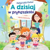 Audiobooki dla dzieci i młodzieży - A dzisiaj w przedszkolu - miniaturka - grafika 1