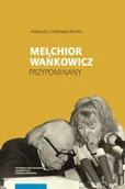 Biografie i autobiografie - Melchior Wańkowicz - przypominany - Aleksandra Ziółkowska-Boehm - książka - miniaturka - grafika 1