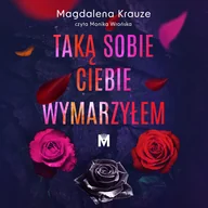 Audiobooki - literatura piękna - Taką sobie ciebie wymarzyłem - miniaturka - grafika 1