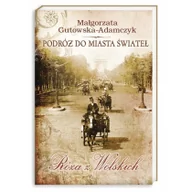 Literatura przygodowa - Nasza Księgarnia Małgorzata Gutowska-Adamczyk Podróż do miasta świateł Róża z Wolskich - miniaturka - grafika 1