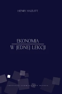 Ekonomia w jednej lekcji Henry Hazlitt - E-booki - biznes i ekonomia - miniaturka - grafika 1