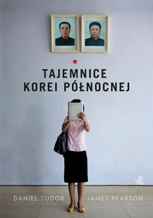Tajemnice Korei Północnej Daniel Tudor,james Pearson - Felietony i reportaże - miniaturka - grafika 1