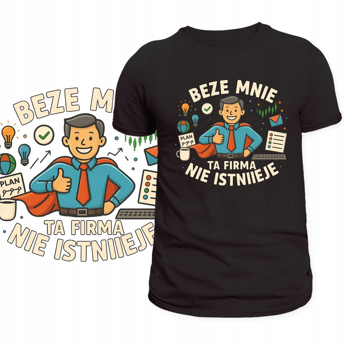 T-SHIRT MĘSKI KOSZULKA NADRUK BEZE MNIE TA FIRMA NIE ISTNIEJE PREZENT L