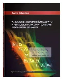 UMCS Wydawnictwo Uniwersytetu Marii Curie-Skłodows Wzbogacenie pierwiastków śladowych... Joanna Dobrzyńska - Podręczniki dla szkół wyższych - miniaturka - grafika 1