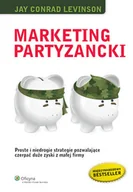 Marketing - Marketing partyzancki. Proste i niedrogie strategie pozwalające czerpać duże zyski z małej firmy - miniaturka - grafika 1