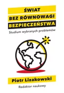 Polityka i politologia - FNCE Świat bez równowagi bezpieczeństwa Piotr Lizakowski - miniaturka - grafika 1