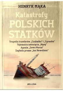 Bellona Henryk Mąka Katastrofy polskich statków - Historia Polski Bellona Henryk Mąka Katastrofy polskich statków - Historia Polski - miniaturka - grafika 2