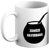 Gadżety dla niej i dla niego - Kubek - Zawsze nayerbana - miniaturka - grafika 1