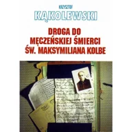 Felietony i reportaże - VON BOROWIECKY Droga do męczeńskiej śmierci św. Maksymiliana... - Krzysztof Kąkolewski - miniaturka - grafika 1