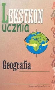 WNT Leksykon ucznia Geografia - WNT - Materiały pomocnicze dla uczniów - miniaturka - grafika 1