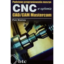 BTC Podstawy programowania maszyn CNC w systemie CAD/CAM Mastercam - Piotr Niesłony - Książki o programowaniu - miniaturka - grafika 1