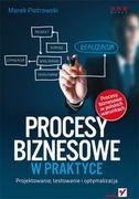 E-booki - biznes i ekonomia - Procesy biznesowe w praktyce. Projektowanie, testowanie i optymalizacja - miniaturka - grafika 1