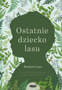 E-booki - literatura faktu - Ostatnie dziecko lasu. Jak ocalić nasze dzieci przed zespołem deficytu natury - miniaturka - grafika 1