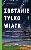 E-booki - literatura faktu - Zostanie tylko wiatr. Fiordy zachodniej Islandii - miniaturka - grafika 1
