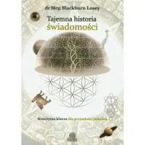 Tajemna historia świadomości - Losey Blackburn Meg - Ezoteryka Tajemna historia świadomości - Losey Blackburn Meg - Ezoteryka - miniaturka - grafika 1
