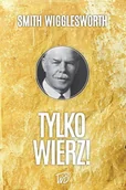 Religia i religioznawstwo - Tylko wierz. Możesz doświadczać Bożych cudów każdego dnia - miniaturka - grafika 1