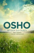 Poradniki hobbystyczne - Apteka dla duszy. Zbiór medytacji i ćwiczeń relaksacyjnych. Biblioteka Osho - Osho - miniaturka - grafika 1