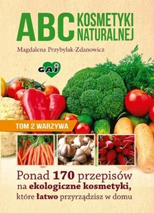 Abc kosmetyki naturalnej. tom 2. warzywa - Wysyłka od 3,99 - Rozrywka i humor - miniaturka - grafika 2