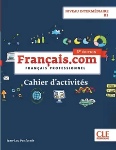 Français.com. Niveau intermédiaire B1. Cahier d'acitivtés - Książki do nauki języka francuskiego - miniaturka - grafika 1