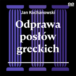 Odprawa posłów greckich. Słuchowisko Jan Kochanowski - Audiobooki - lektury - miniaturka - grafika 1