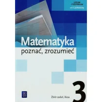WSiP Matematyka. Poznać, zrozumieć. Zakres podstawowy. Klasa 3. Zbiór zadań - szkoła ponadgimnazjalna - Aleksandra Ciszkowska, Alina Przychoda, Zygmunt Łas - Podręczniki dla liceum - miniaturka - grafika 1