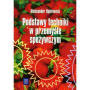 Podręczniki do technikum - Podstawy techniki w przemyśle spożywczym. Podręcznik - miniaturka - grafika 1