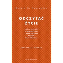 Odczytać życie Analiza opowieści o własnym życiu z wykorzystaniem narzędzi teorii literatury - Filozofia i socjologia - miniaturka - grafika 1