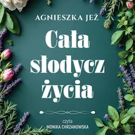 Audiobooki - literatura popularnonaukowa - Cała słodycz życia Agnieszka Jeż - miniaturka - grafika 1