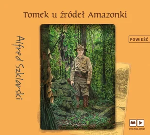 Tomek u źródeł Amazonki - Audiobooki dla dzieci i młodzieży - miniaturka - grafika 2