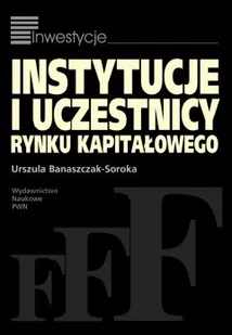 Instytucje i uczestnicy rynku kapitałowego - Urszula Banaszczak-Soroka - Historia Polski - miniaturka - grafika 1