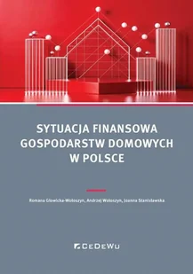 Sytuacja finansowa gospodarstw domowych w Polsce - Romana Głowicka-wołoszyn, Andrzej Wołoszyn, Joann - Podręczniki dla szkół wyższych - miniaturka - grafika 1