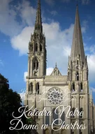 E-booki - kultura i sztuka - Katedra Notre Dame w Chartres - miniaturka - grafika 1
