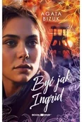 Literatura obyczajowa - Być jak Ingrid - Agata Bizuk - miniaturka - grafika 1