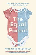 Pozostałe książki - The Equal Parent: How Sharing the Load Helps the Whole Family Thrive - miniaturka - grafika 1