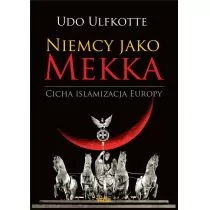 Niemcy jako Mekka Cicha islamizacja Europy Udo Ulfkotte - Felietony i reportaże - miniaturka - grafika 1