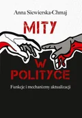 Polityka i politologia - Mity w polityce - Anna Siewierska-Chmaj - miniaturka - grafika 1