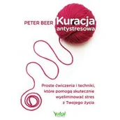Poradniki hobbystyczne - Kuracja Antystresowa Proste Ćwiczenia I Techniki Które Pomogą Skutecznie Wyeliminować Stres Z Twojego Życia Peter Beer - miniaturka - grafika 1
