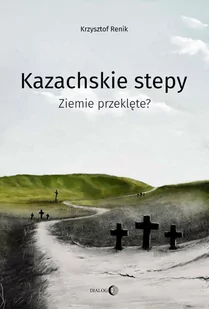 Kazachskie stepy. Ziemie przeklęte? - E-booki - przewodniki - miniaturka - grafika 1