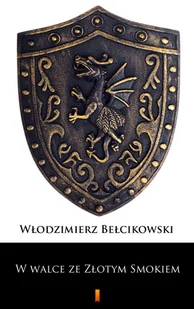 W walce ze Złotym Smokiem Włodzimierz Bełcikowski - Fantasy - miniaturka - grafika 1