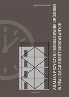 Technika - Analiza przyczyn i modelowanie opóźnień w realizacji robót budowlanych - miniaturka - grafika 1