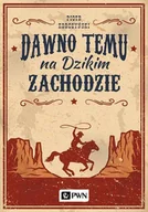 E-booki - literatura faktu - Dawno temu na Dzikim Zachodzie - miniaturka - grafika 1