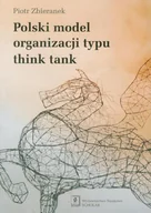 Filozofia i socjologia - Zbieranek Piotr Polski model organizacji typu think tank - mamy na stanie, wyślemy natychmiast - miniaturka - grafika 1