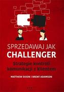 E-booki - biznes i ekonomia - Sprzedawaj jak Challenger. Strategie kontroli komunikacji z klientem - miniaturka - grafika 1