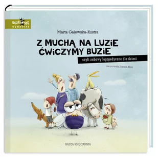 Z muchą na luzie ćwiczymy buzie czyli zabawy logopedyczne dla dzieci Galewska-Kustra Marta - Powieści i opowiadania - miniaturka - grafika 1