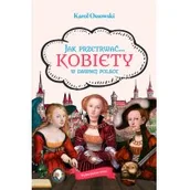 Biografie i autobiografie - Jak Przetrwać Kobiety W Dawnej Polsce Karol Ossowski - miniaturka - grafika 1