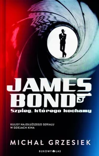 James Bond. Szpieg, którego kochamy - Książki o kulturze i sztuce - miniaturka - grafika 1