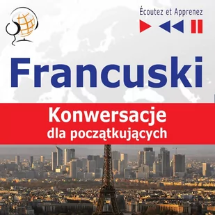 Francuski. Konwersacje dla początkujących - Audiobooki do nauki języków - miniaturka - grafika 1