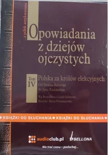 Bellona Audioclub.pl Opowiadania z dziejów ojczystych t. IV - Polska za królów elekcyjnych LIT-26517 - Historia Polski - miniaturka - grafika 2